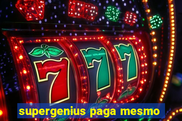 supergenius paga mesmo